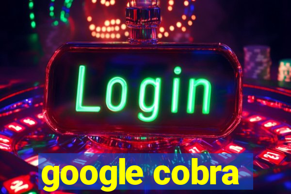 google cobra